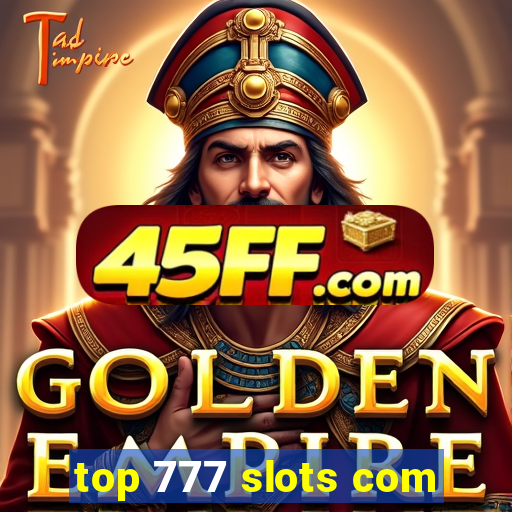 top 777 slots com